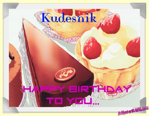 Happy B-day Kudesnik!